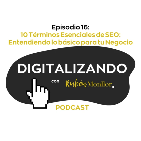 10 terminos esenciales de seo ep16 digitalizando con ruben monllor