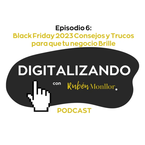 black friday 2023 consejos y trucos para negocios ep6 digitalizando con ruben monllor