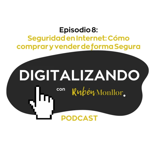 seguridad en internet ep8 digitalizando con ruben monllor